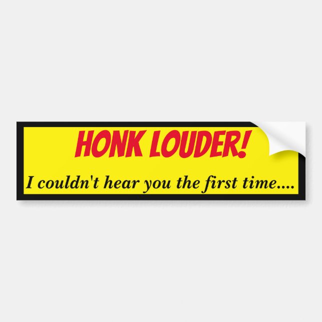 Honk Louder I Can't Hear You Autoaufkleber (Vorne)