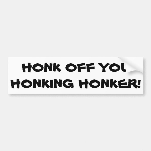 Honk weg von Ihnen Honking Honker Autoaufkleber (Vorne)