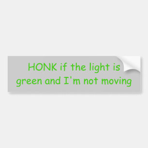 HONK, wenn das Licht grün ist und ich nicht Autoaufkleber