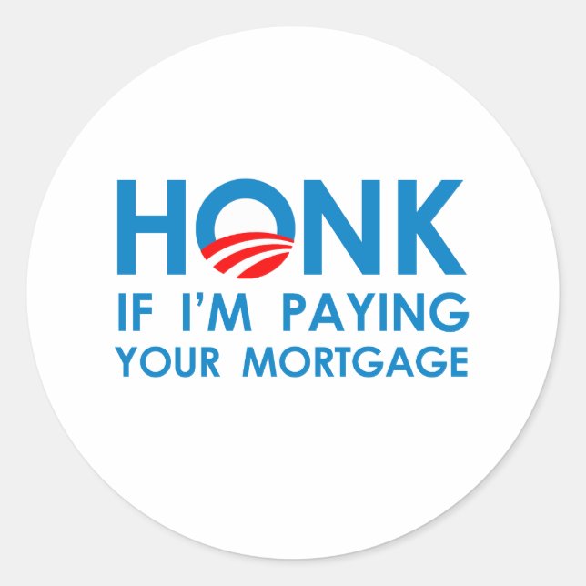 HONK, WENN ICH IHRE MORTGAGE ZAHLE RUNDER AUFKLEBER (Vorderseite)