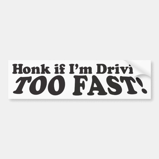 Honk, wenn ich zu schnelles fahre! - Autoaufkleber (Vorne)