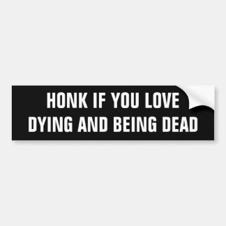 Honk wenn Sie die Liebe, die tot stirbt und ist Autoaufkleber