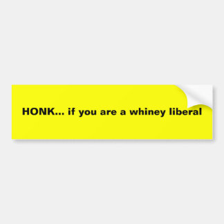 HONK…, wenn Sie ein whiney Liberaler sind Autoaufkleber