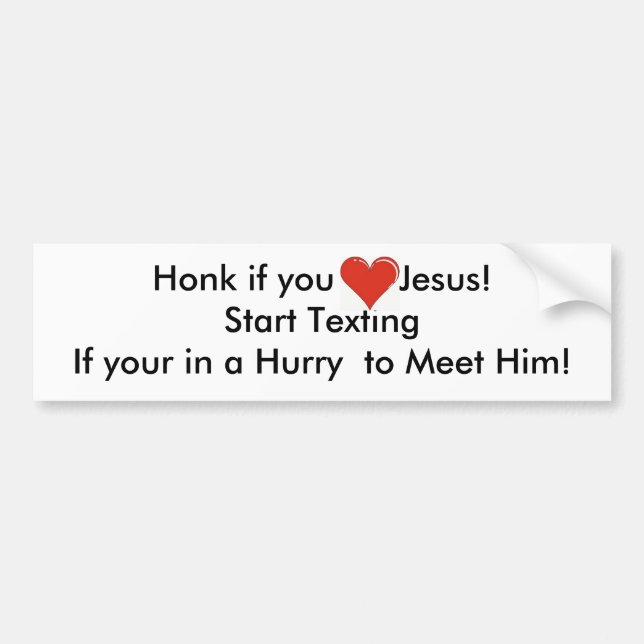 Honk wenn Sie Liebe Jesus! Anfang simsen… Autoaufkleber (Vorne)