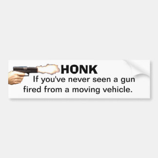 HONK, wenn Sie nie ein Gewehr gesehen haben, das Autoaufkleber