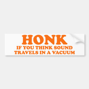 Honk, wenn Sie solide Reisen in einem Vakuum Autoaufkleber