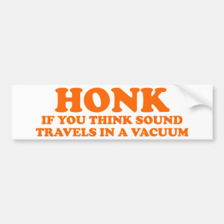 Honk, wenn Sie solide Reisen in einem Vakuum Autoaufkleber