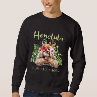 Honolulu Sloth wie ein Boss Vacation Souvenir Gesc Sweatshirt