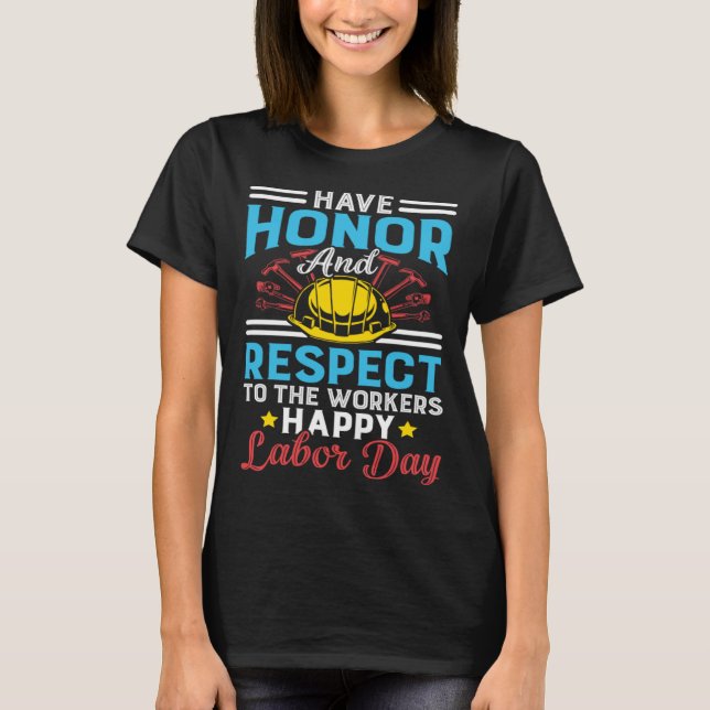 Honor Respect Workers Patriotic Laborer Happy Labo T-Shirt (Vorderseite)