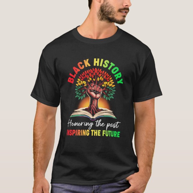 Honoring Past Inspiring Future Black History Month T-Shirt (Vorderseite)