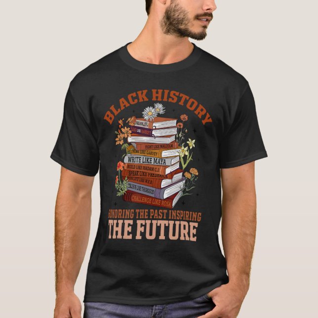 Honoring The Past Inspiring The Future Black Histo T-Shirt (Vorderseite)