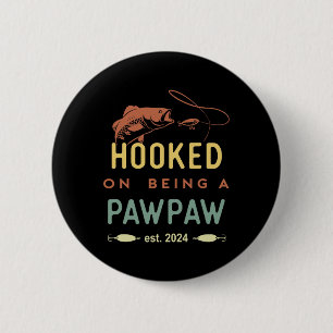 Hooked on being a Pawpaw Est 2024 First Grand Button