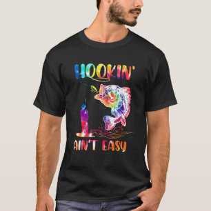 Hookin' Ain't Easy Fishing Tie Dye T-Shirt