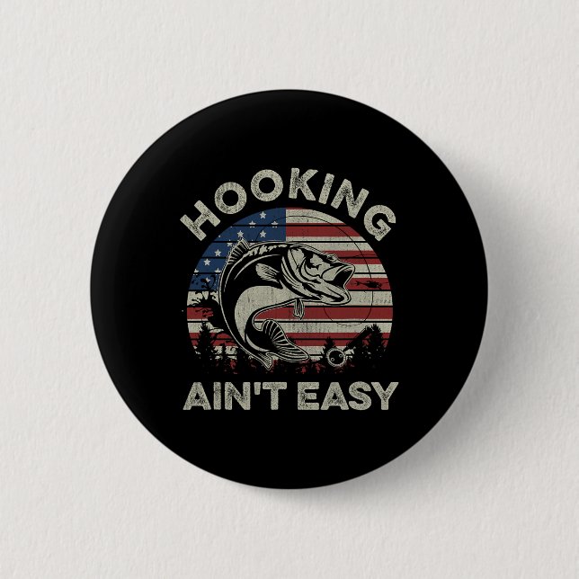 Hooking Ain't Easy Vintag Funny Fishing Fischer Button (Vorderseite)