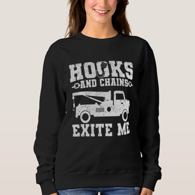 Hooks and Chains Excite Me  Tow Trucker Sweatshirt (Vorderseite)