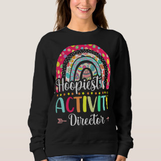 Hoopiest Activity Director Polka Dot Rainbow Happy Sweatshirt