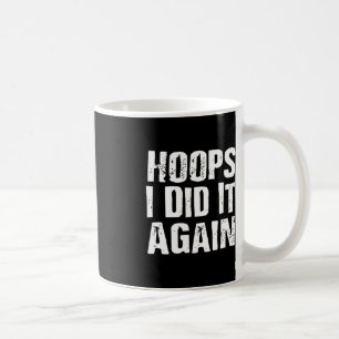 Hoops ich tat es wieder Basketball Spaß Kaffeetasse