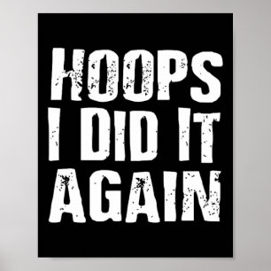 Hoops ich tat es wieder Basketball Spaß Poster