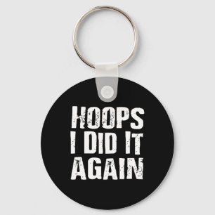 Hoops ich tat es wieder Basketball Spaß Schlüsselanhänger