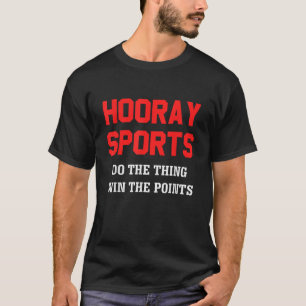 Hooray Sport Das Ding gewinnen Punkte Funny T-Shirt