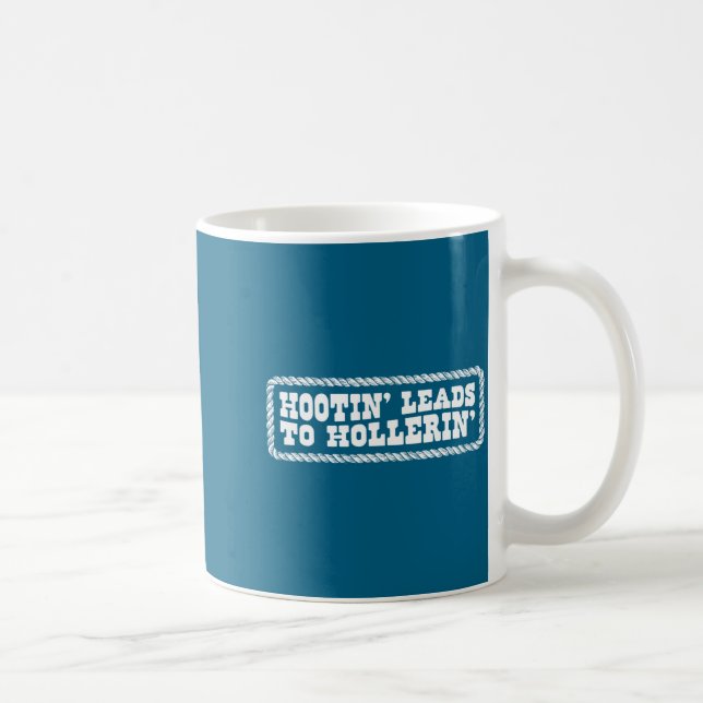 Hootin' Leads To Hollerin Western Country Rodeo Me Kaffeetasse (Rechts)
