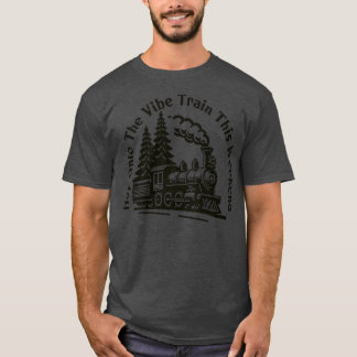 Hop auf den Vibe Train Dieses Wochenende T-Shirt