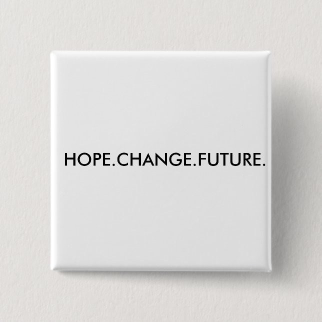 HOPE.CHANGE.FUTURE. BUTTON (Vorderseite)