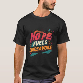 Hope Fuels Endeavors T-Shirt