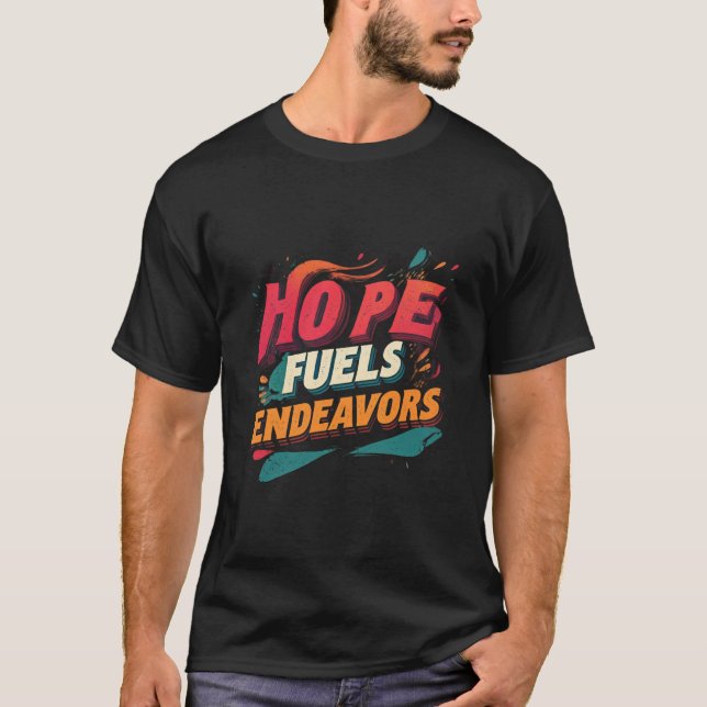 Hope Fuels Endeavors T-Shirt (Vorderseite)