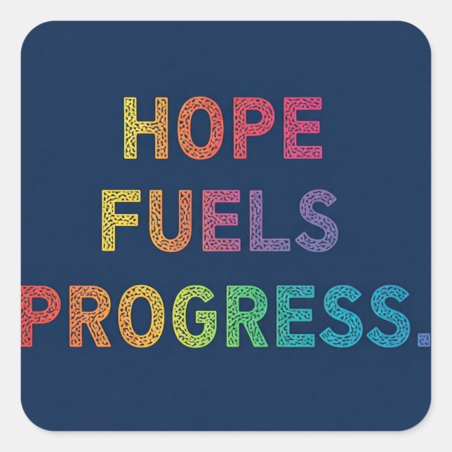Hope Fuels Progress Quadratischer Aufkleber (Vorderseite)