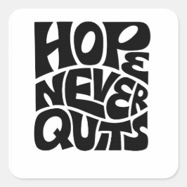 Hope Never Quits Inspirational Typography Design Quadratischer Aufkleber