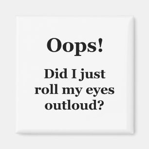 Hoppla! Habe ich gerade meine Augen übertönt? Magnet