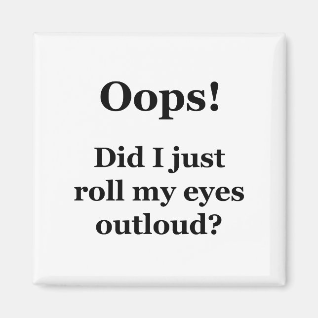 Hoppla! Habe ich gerade meine Augen übertönt? Magnet (Vorne)