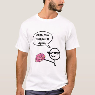 Hoppla, schon wieder fallen gelassen - Casual T-Sh T-Shirt