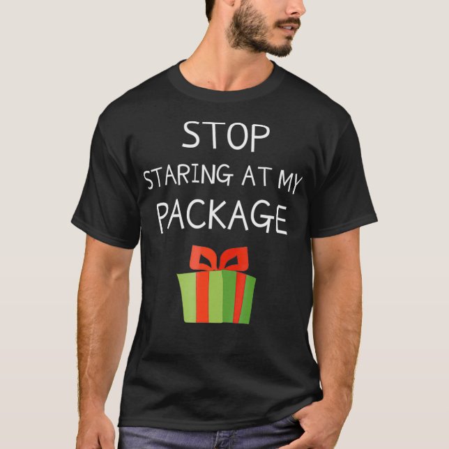 Hör auf, an meinem Paket zu starren  T-Shirt (Vorderseite)