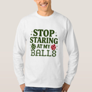 Hör auf, an meinen Ballen dreckiger Weihnachtsfeie T-Shirt