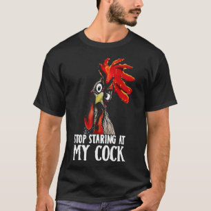 Hör auf, auf mein Huhn zu starren - Sarkastischer  T-Shirt