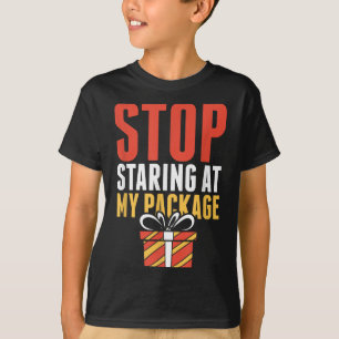 Hör auf, auf mein Paket zu starren, lustiges Weihn T-Shirt