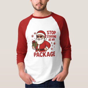 Hör auf, auf mein Paket zu starren Santa Raglan T- T-Shirt