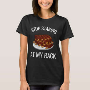 Hör auf, auf meinen Rack zu starren Lustiger Rippe T-Shirt