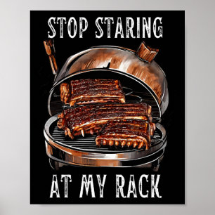 Hör auf, auf meinen Rost zu starren Bbq-Rippen Rbe Poster
