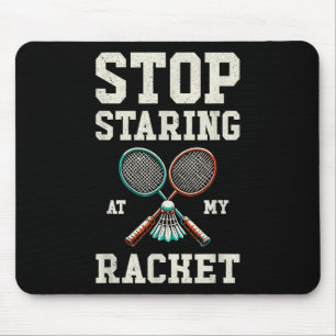 Hör auf, auf meinen Schläger zu starren, lustiger  Mousepad