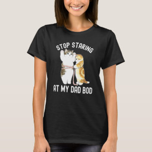 Hör auf, bei meinem Vater zu starren Bod Vaters Da T-Shirt