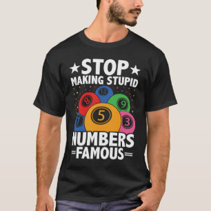 Hör auf, dumme Zahlen berühmt Bingo Nacht zu mache T-Shirt