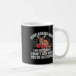 Hör auf Fragen, warum ich ein Loch bin Kaffeetasse