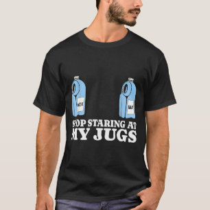 Hör auf, meine Brüste anzustarren Lustiger peinlic T-Shirt