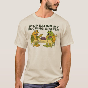 Hör auf, meine f*cking-Trauben zu essen T-Shirt