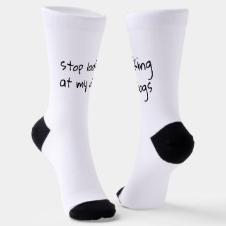 Hör auf, meine Hunde anzusehen | Lustige Socken