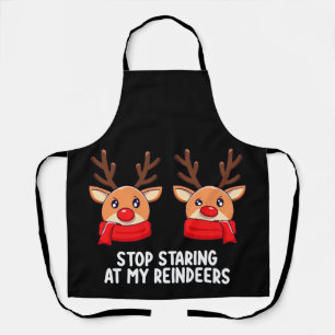 Hör auf, meine Rentiere anzustarren Weihnachtsfeie Schürze