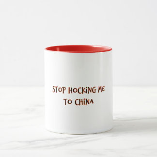 Hör auf, mich an China zu verkaufen Tasse